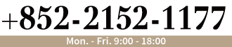 +852-2152-1177 Mon.-Fri.9:00 - 18:00 [Sat.9:00 - 15:00]